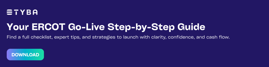 Your ERCOT Go-Live Step-by-Step Guide Find a full checklist, expert tips, and strategies to launch with clarity, confidence, and cash flow.