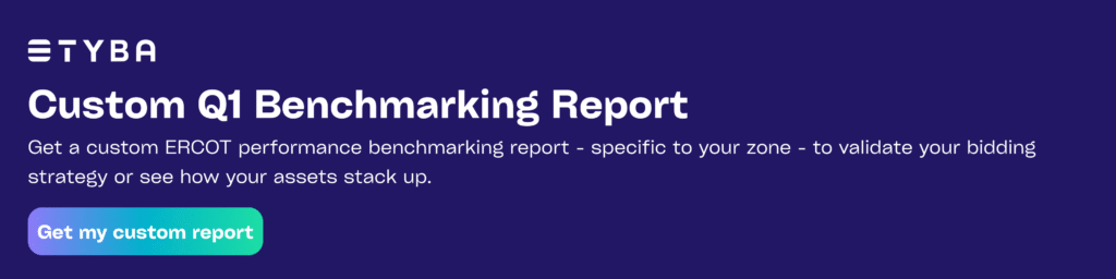 Customer Q1 Benchmarking Report
Get a custom ERCOT performance benchmarking report - specific to your zone - to validate your bidding strategy or see how your assets stack up